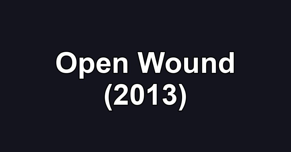 Open Wound (2013)