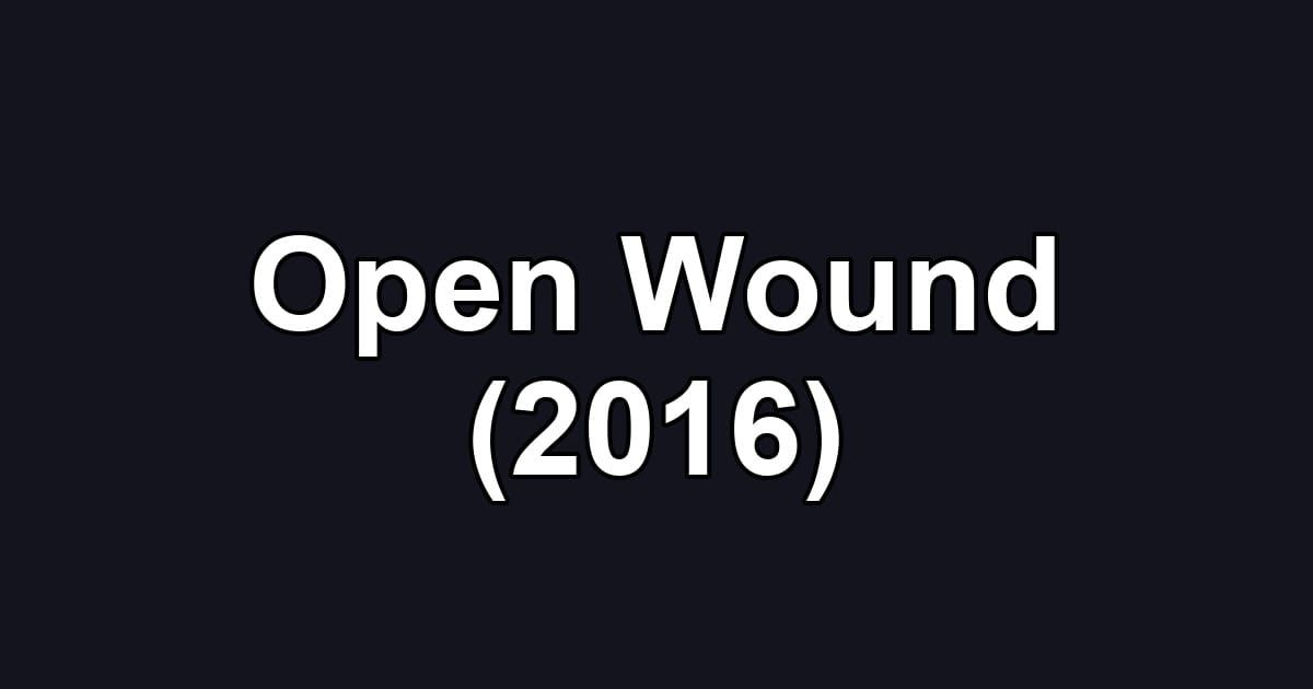 Open Wound (2016)