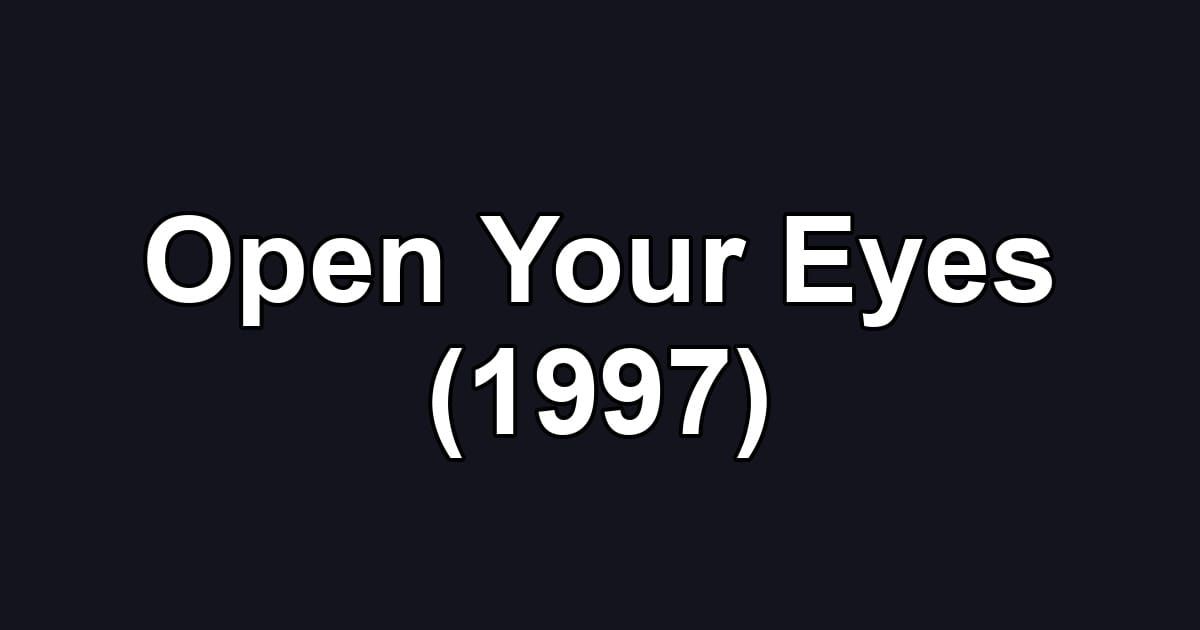 Open Your Eyes (1997)