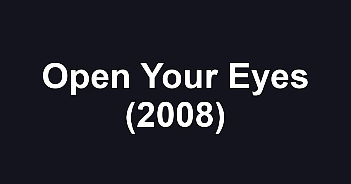 Open Your Eyes (2008)
