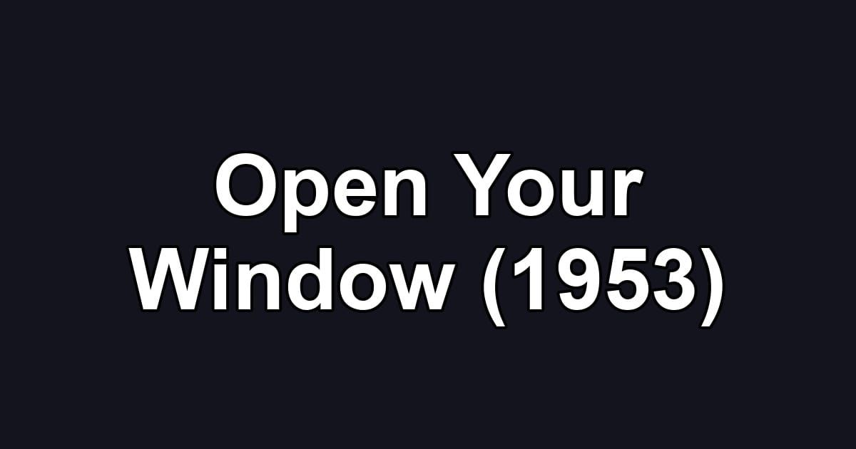 Open Your Window (1953)