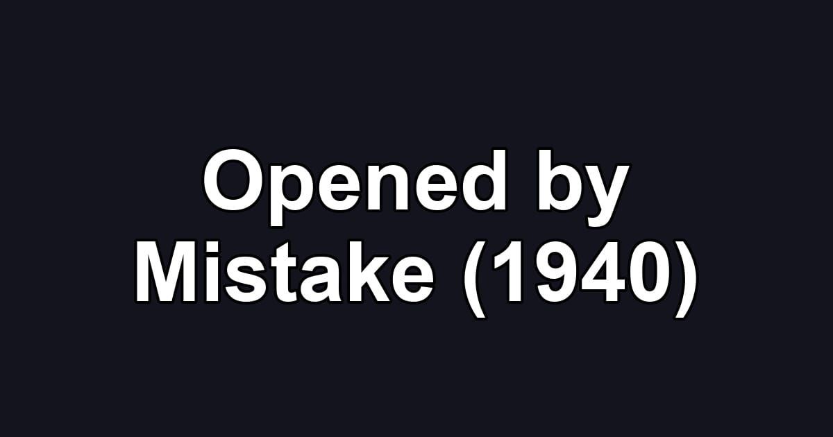 Opened by Mistake (1940)