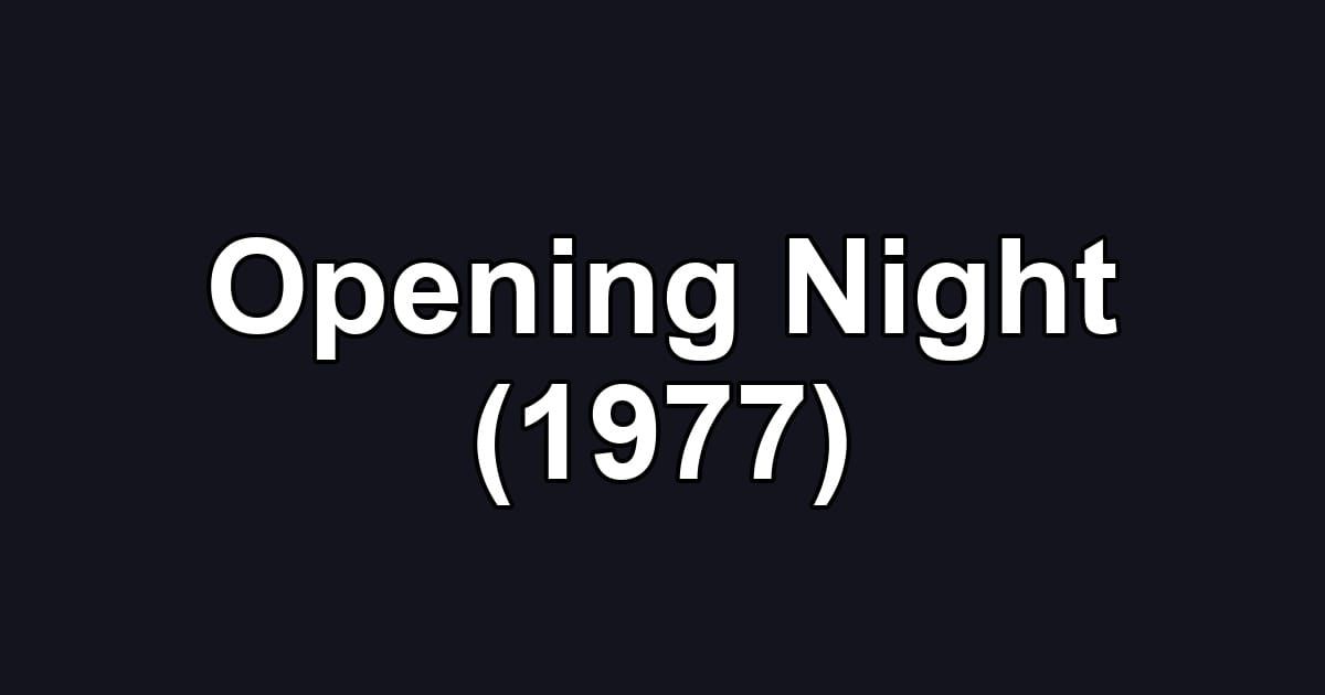 Opening Night (1977)