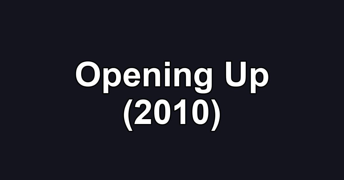 Opening Up (2010)