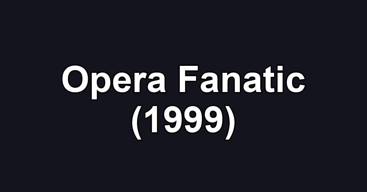 Opera Fanatic (1999)
