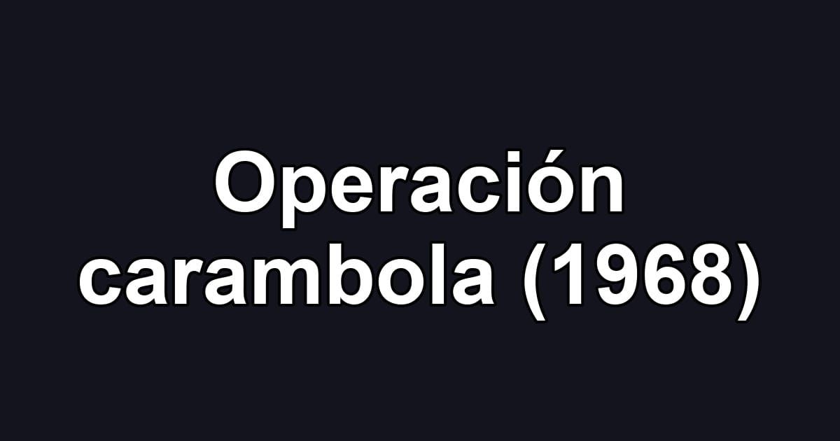 Operación carambola (1968)