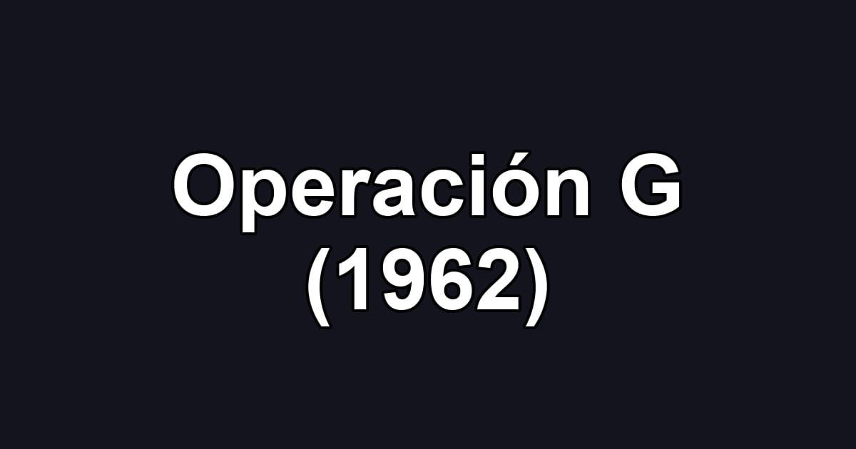 Operación G (1962)