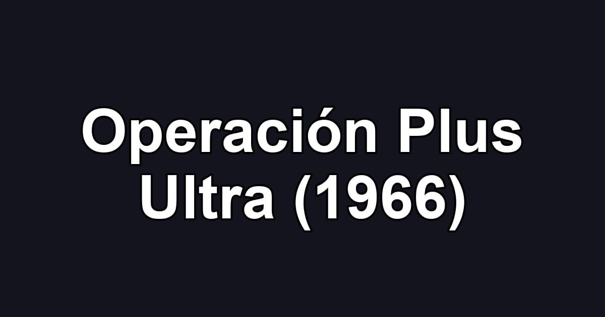 Operación Plus Ultra (1966)