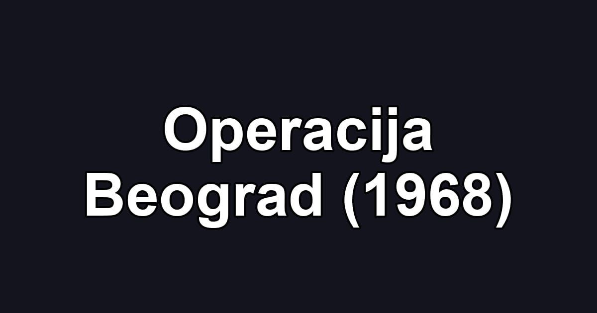 Operacija Beograd (1968)
