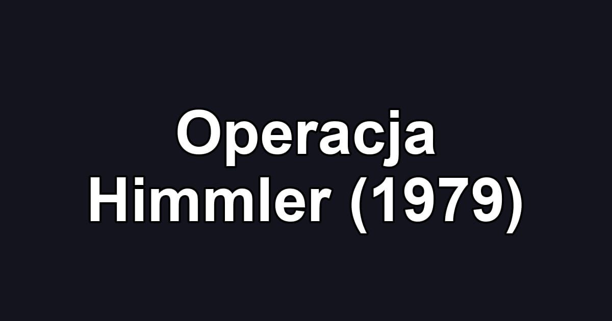 Operacja Himmler (1979)