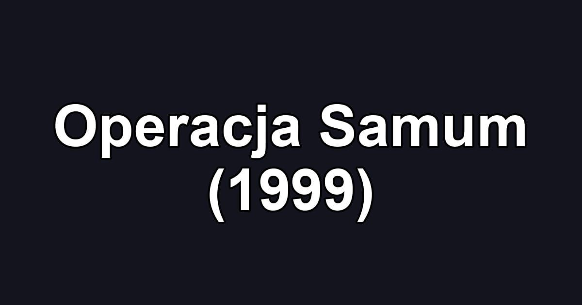 Operacja Samum (1999)