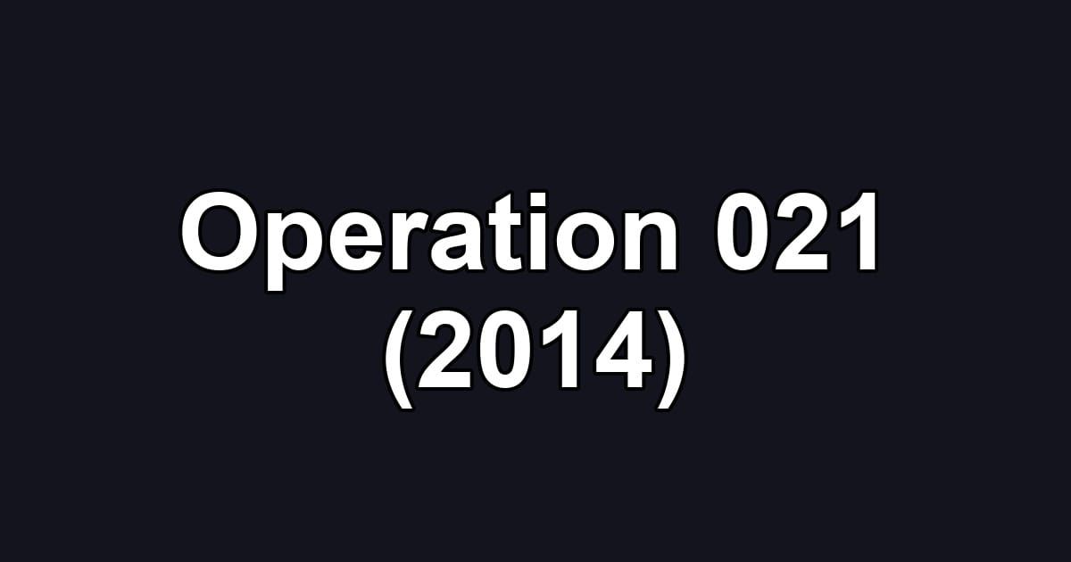 Operation 021 (2014)