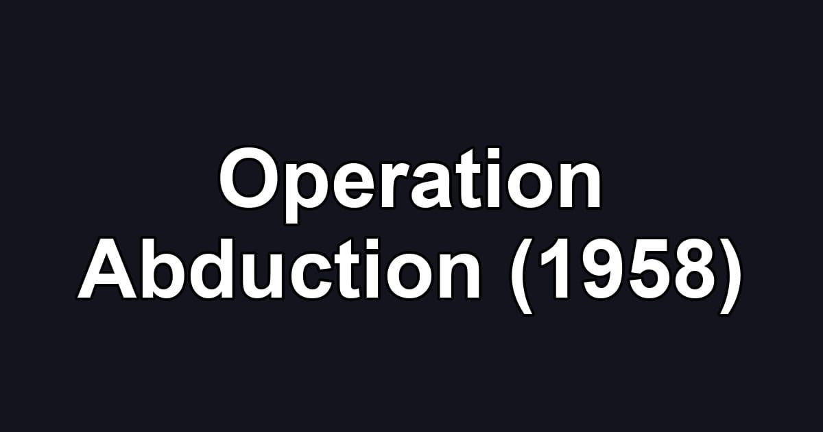 Operation Abduction (1958)