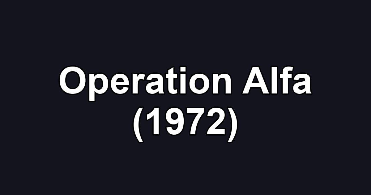 Operation Alfa (1972)