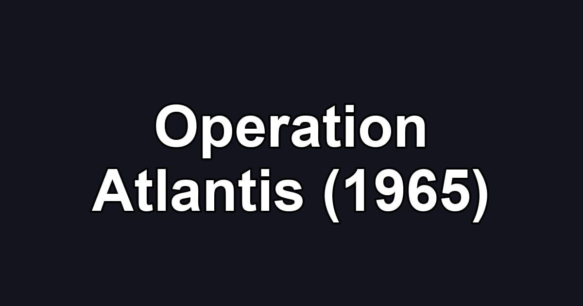Operation Atlantis (1965)