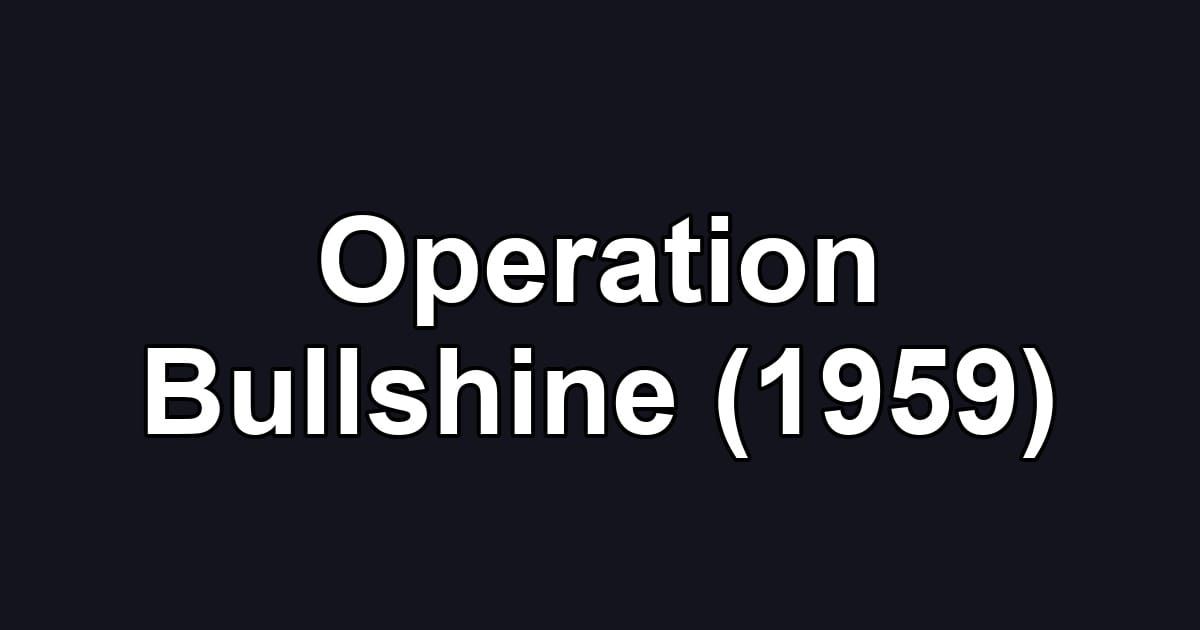 Operation Bullshine (1959)
