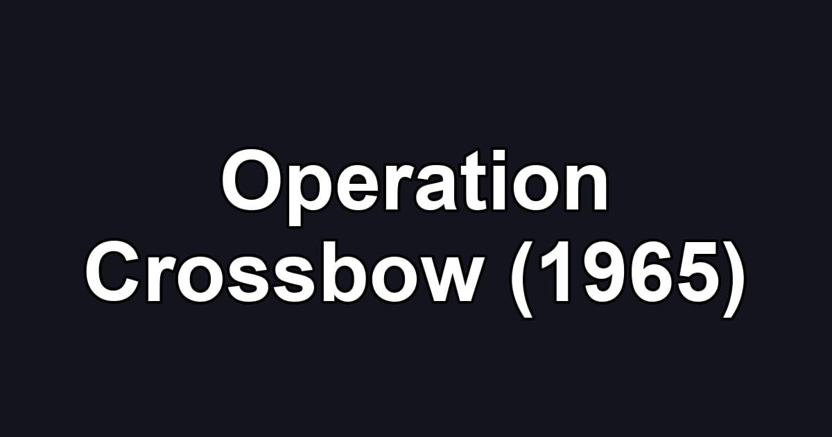 Operation Crossbow (1965)