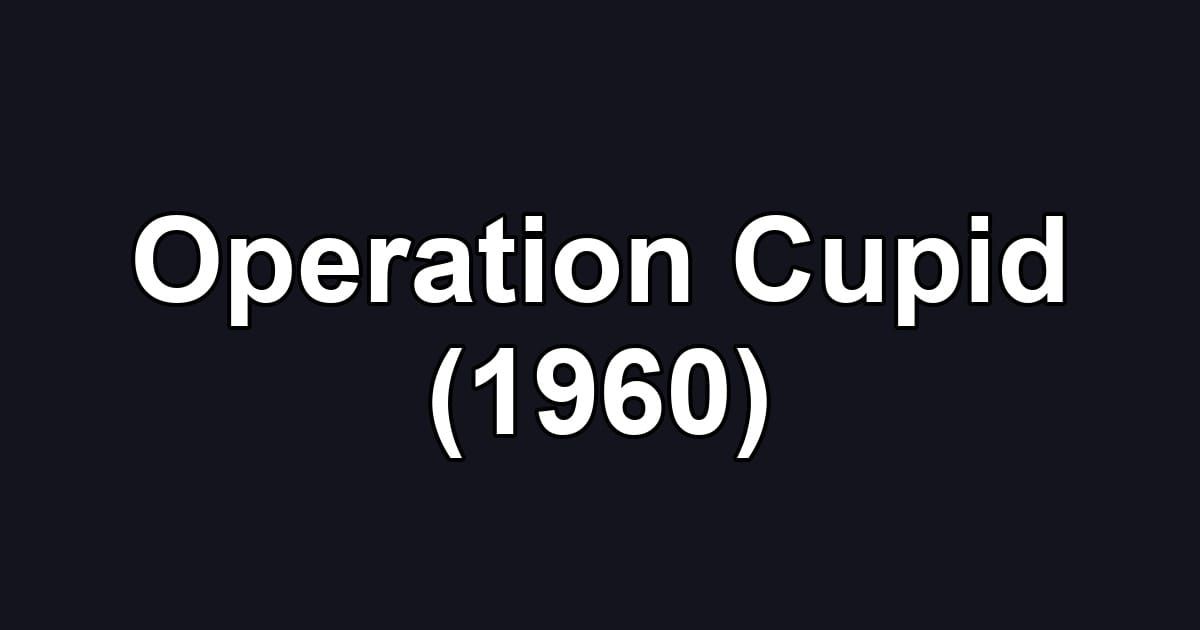 Operation Cupid (1960)