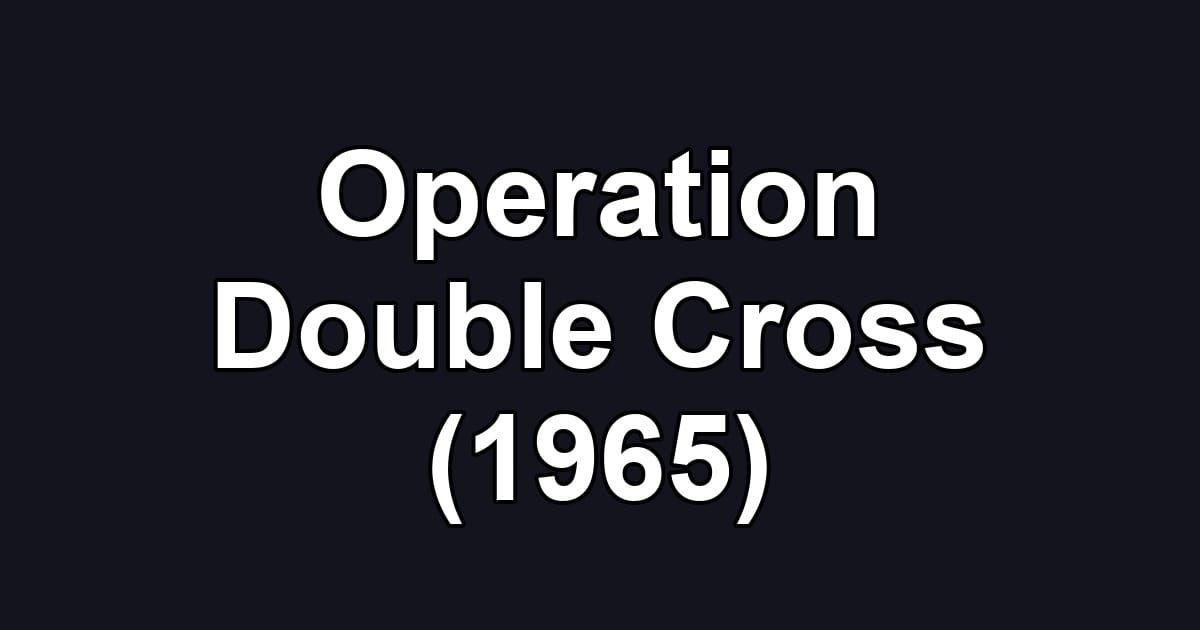 Operation Double Cross (1965)