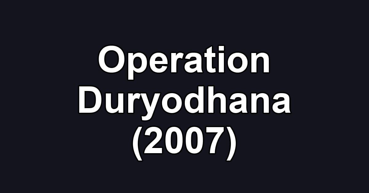 Operation Duryodhana (2007)
