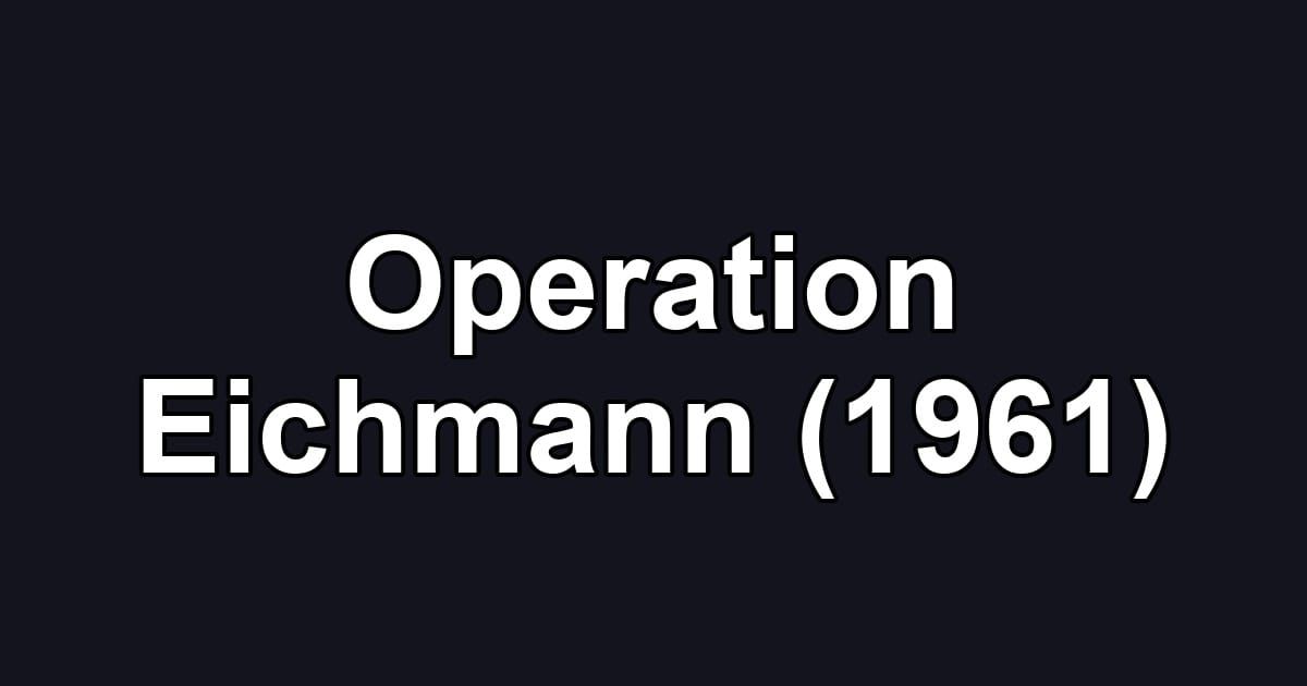 Operation Eichmann (1961)