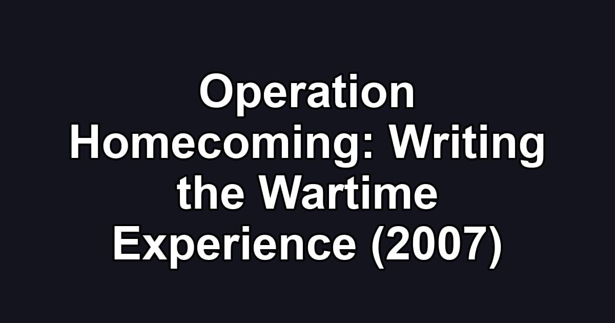 Operation Homecoming: Writing the Wartime Experience (2007)