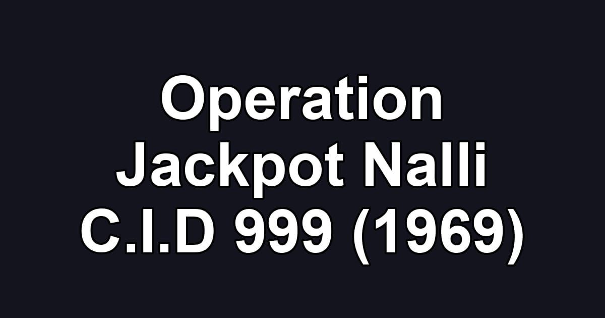 Operation Jackpot Nalli C.I.D 999 (1969)