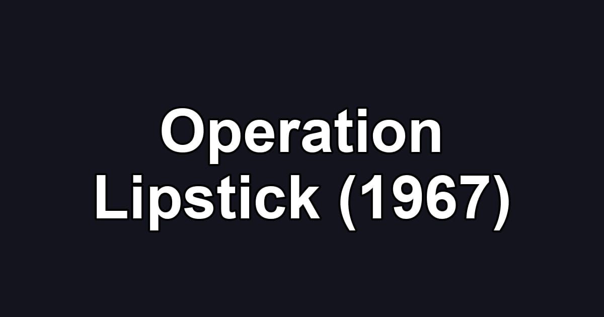 Operation Lipstick (1967)