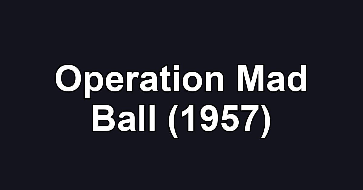 Operation Mad Ball (1957)