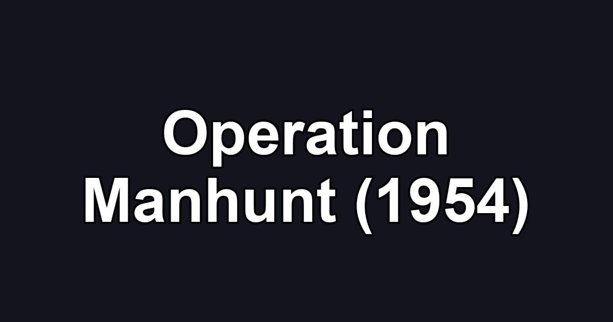 Operation Manhunt (1954)