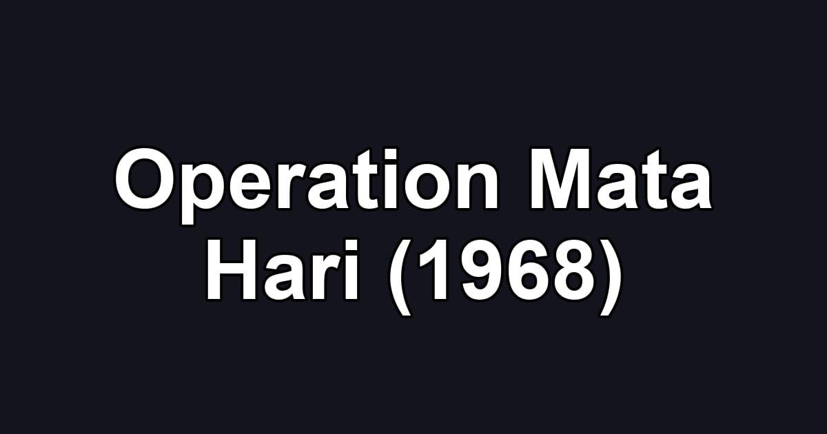 Operation Mata Hari (1968)