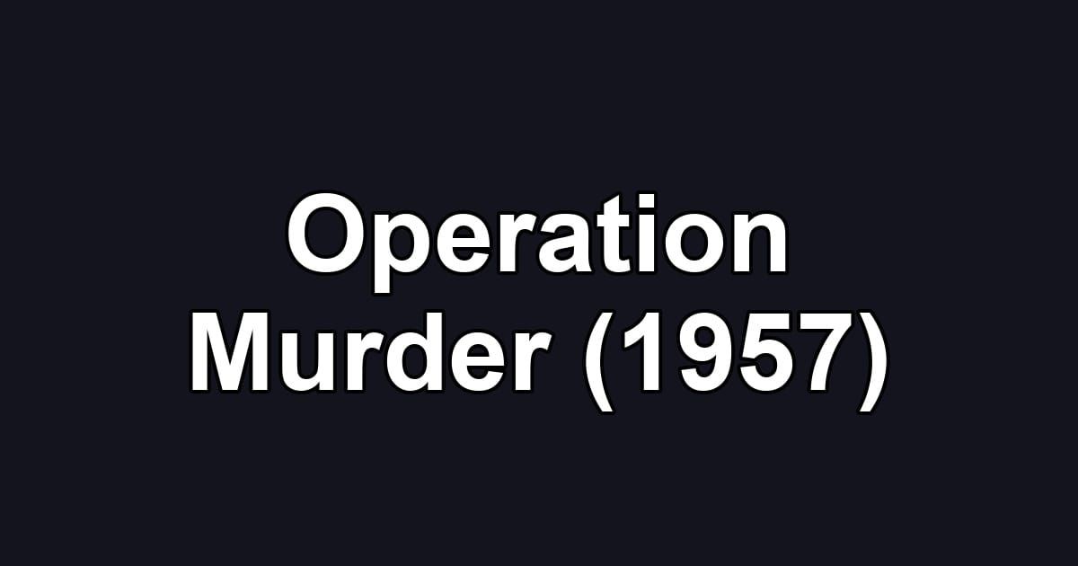 Operation Murder (1957)