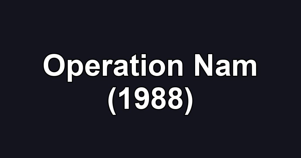 Operation Nam (1988)