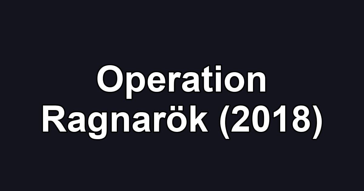Operation Ragnarök (2018)