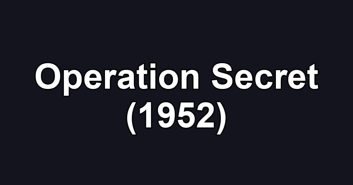Operation Secret (1952)