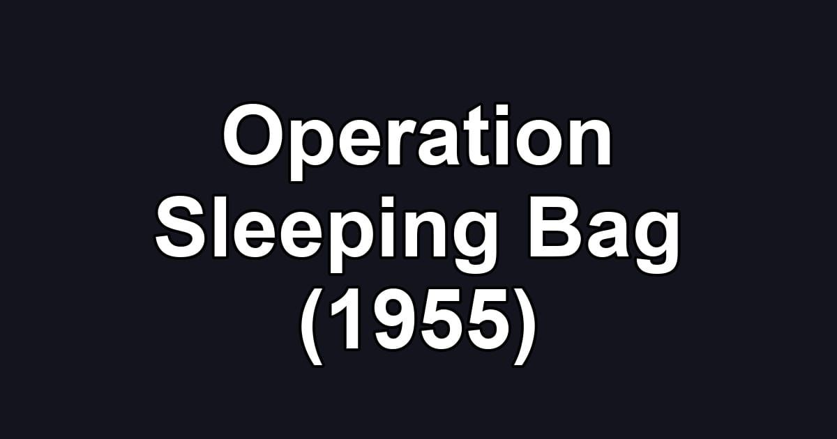 Operation Sleeping Bag (1955)