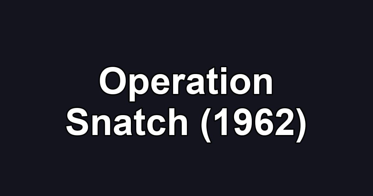 Operation Snatch (1962)
