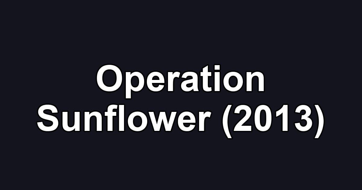 Operation Sunflower (2013)