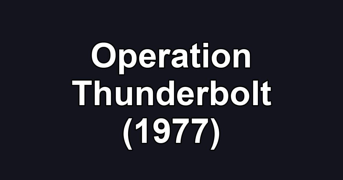 Operation Thunderbolt (1977)