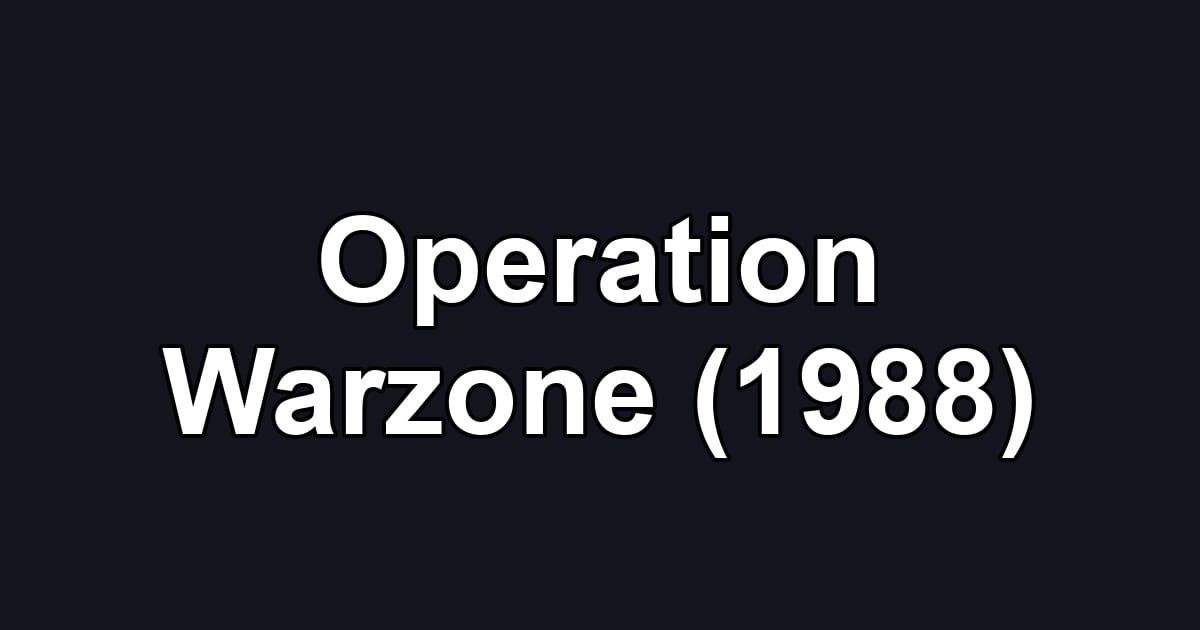 Operation Warzone (1988)