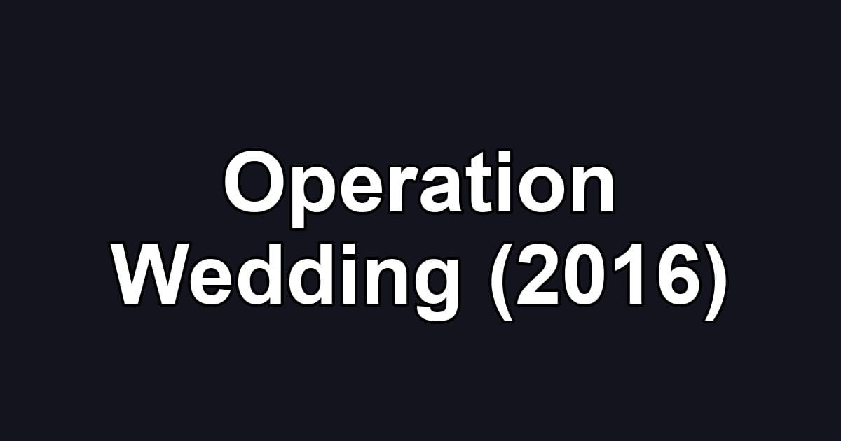 Operation Wedding (2016)