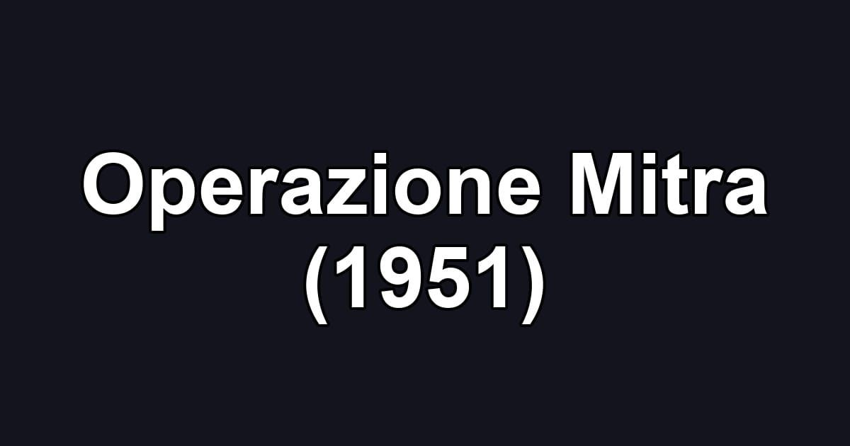 Operazione Mitra (1951)