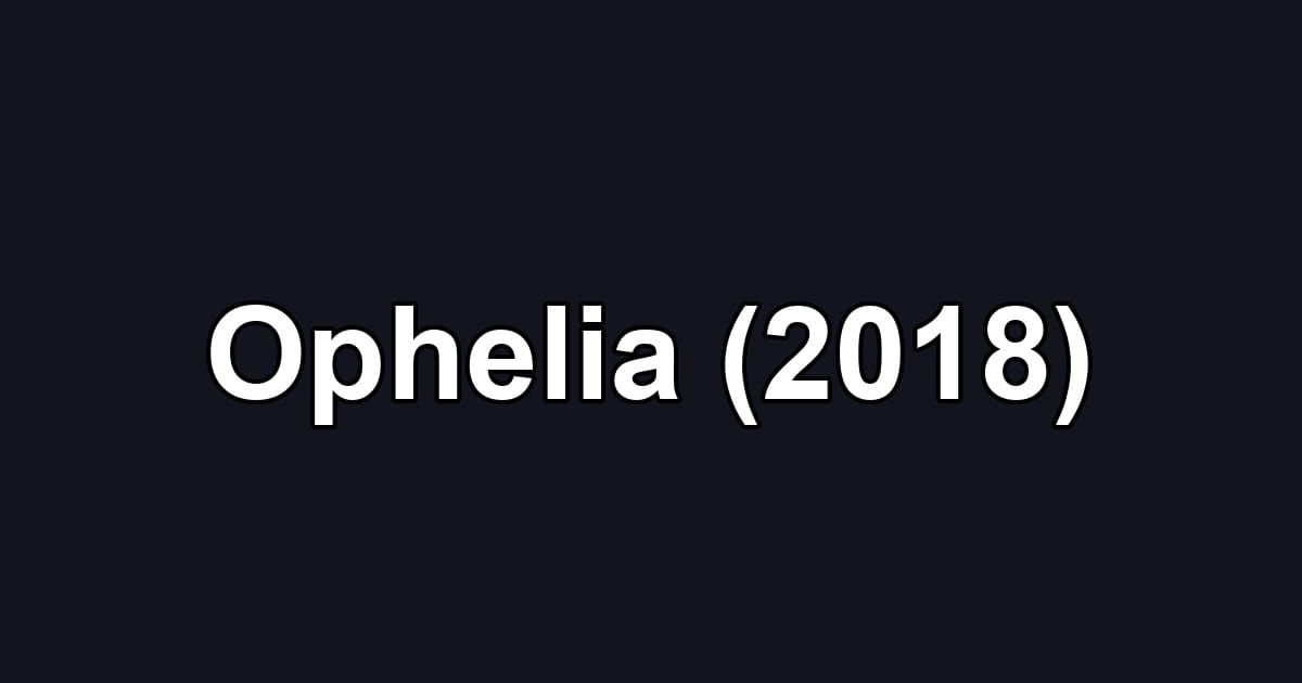 Ophelia (2018)
