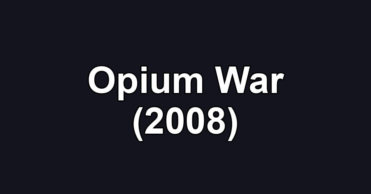 Opium War (2008)