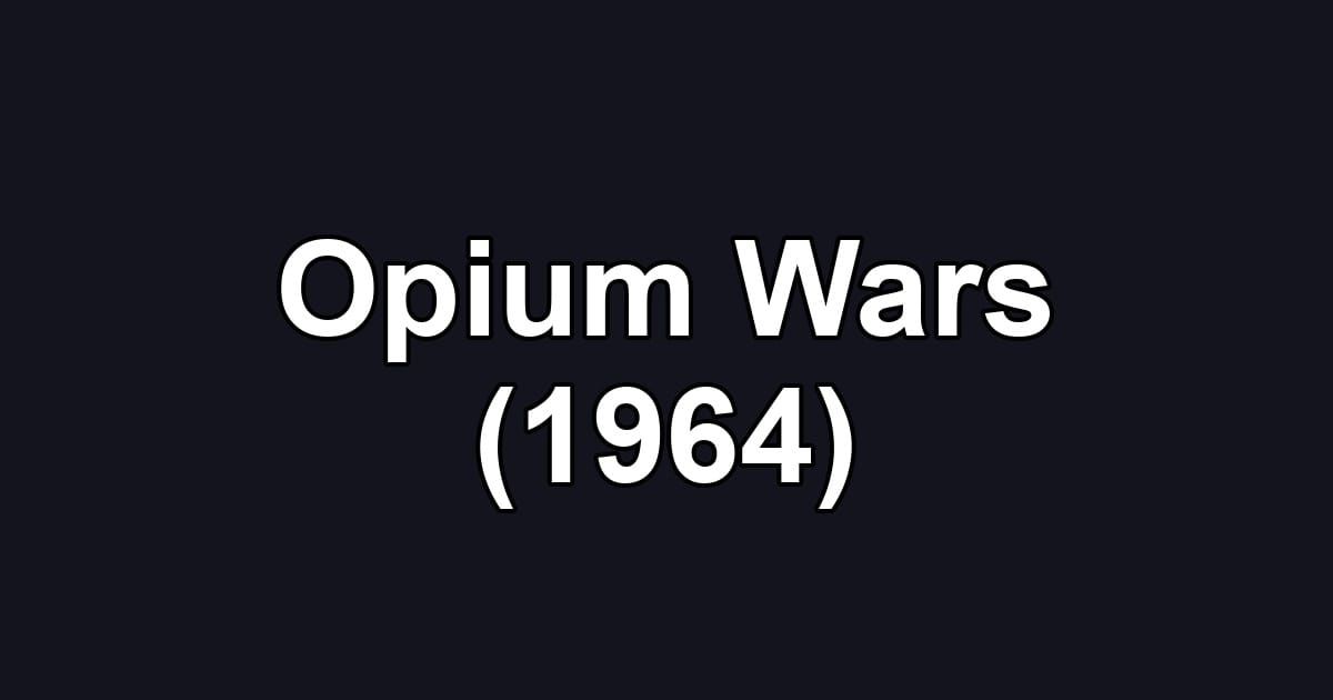 Opium Wars (1964)