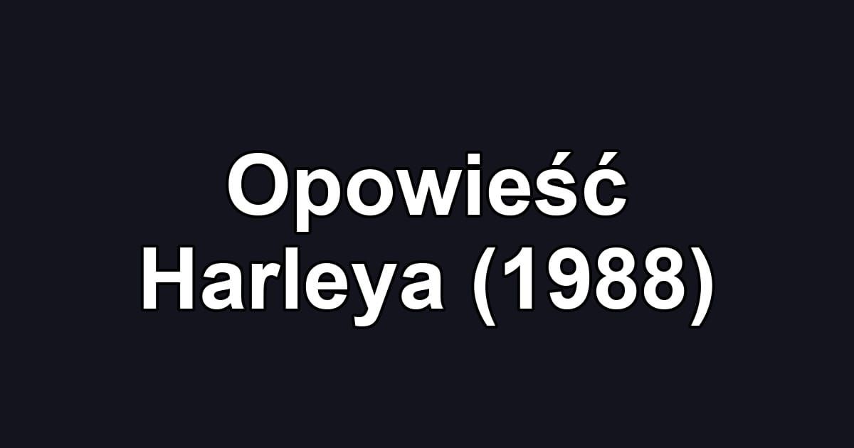 Opowieść Harleya (1988)