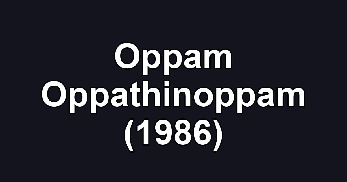 Oppam Oppathinoppam (1986)