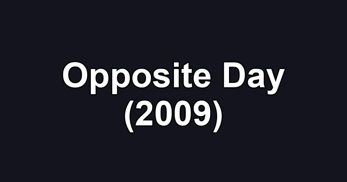Opposite Day (2009)