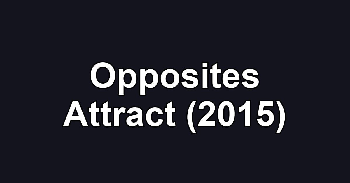 Opposites Attract (2015)