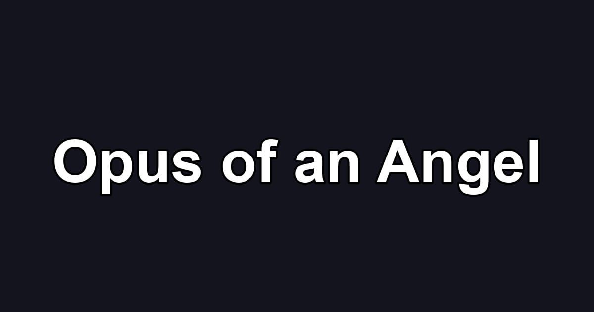 Opus of an Angel